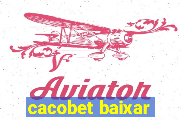 cacobet baixar